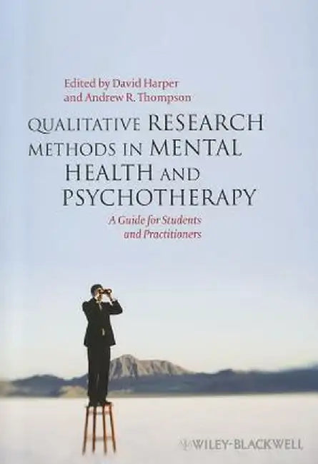 Qualitative Research Methods in Mental Health and Psychotherapy: A Guide for Students and Practitioners by David Harper