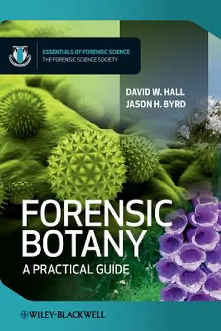 Forensic Botany: The Illustrated Guide by David W. Hall