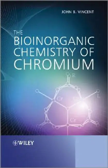 The Bioinorganic Chemistry of Chromium by John Vincent