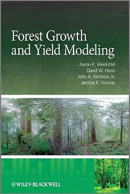Forest Growth and Yield Modeling by Aaron R. Weiskittel