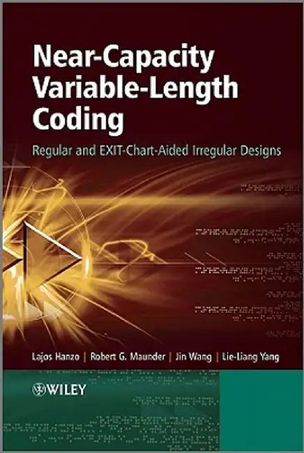 Near-Capacity Variable-Length Coding: Regular and EXIT-Chart-Aided Irregular Designs by Lajos Hanzo