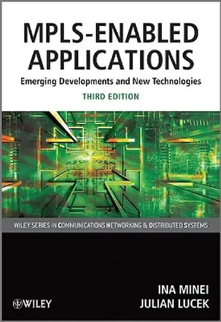 Mpls-Enabled Applications: Emerging Developments and New Technologies by Ina Minei