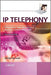 IP Telephony: Deploying Voip Protocols and IMS Infrastructure by Olivier Hersent