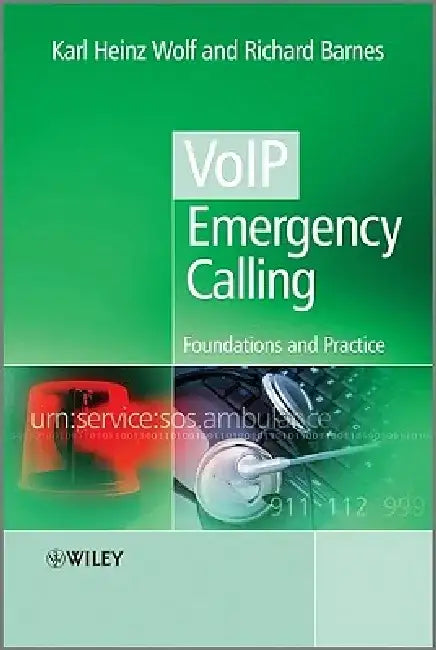 VoIP Emergency Calling: Foundations and Practice by Karl Heinz Wolf