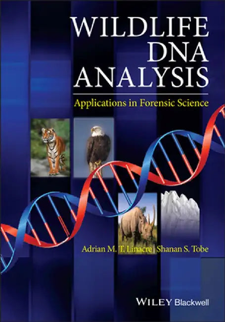 Wildlife DNA Analysis: Applications in Forensic Science by Adrian Linacre