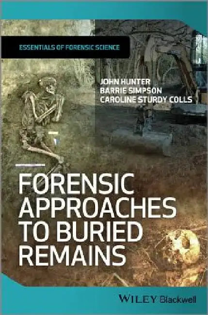 Forensic Approaches to Buried Remains by John Hunter