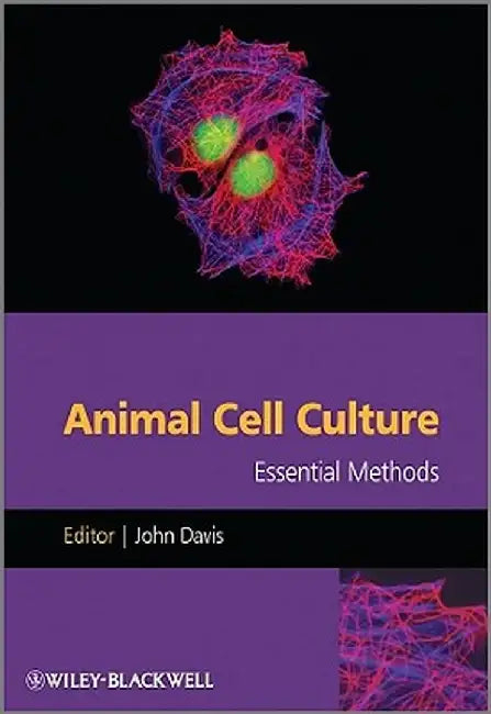 Animal Cell Culture: Essential Methods by John M. Davis