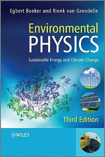 Environmental Physics: Sustainable Energy and Climate Change by Egbert Boeker