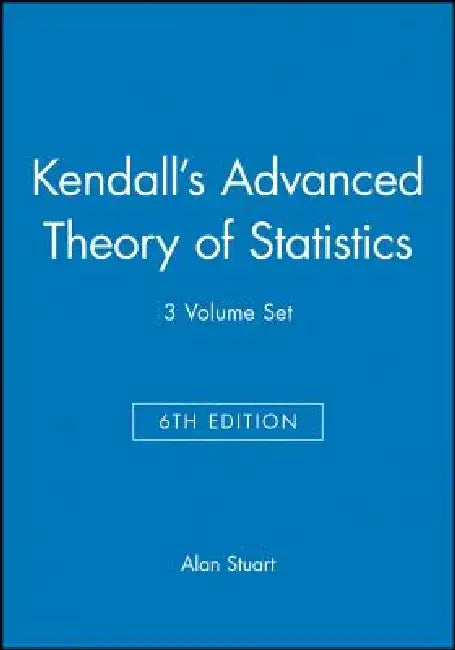Kendall's Advanced Theory of Statistics, 3 Volume Set by Alan Stuart