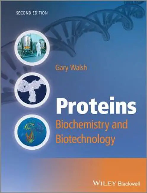 Proteins: Biochemistry and Biotechnology by Gary Walsh