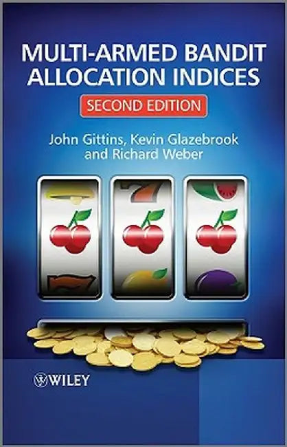 Multi-Armed Bandit Allocation Indices by John Gittins
