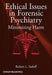 Ethical Issues in Forensic Psychiatry: Minimizing Harm by Robert L. Sadoff