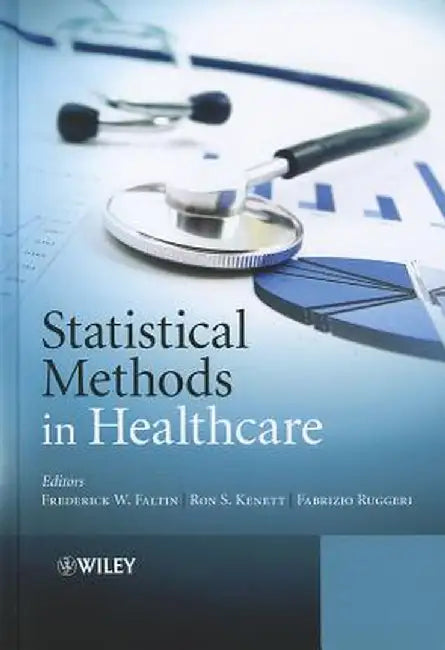 Statistical Methods in Healthcare by Frederick Faltin