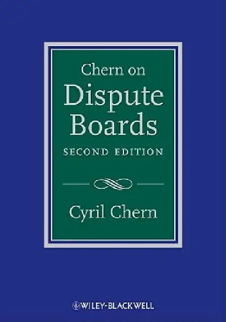Chern on Dispute Boards: Practice and Procedure by Cyril Chern
