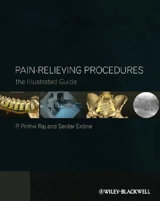 Pain-Relieving Procedures: Textbook and Video Atlas by P. Prithvi Raj