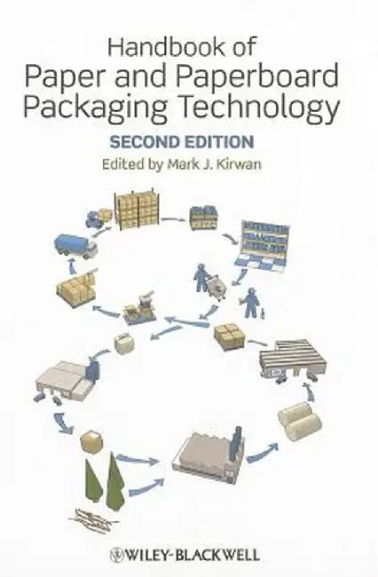 Handbook of Paper and Paperboard Packaging Technology by Mark J. Kirwan