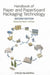 Handbook of Paper and Paperboard Packaging Technology by Mark J. Kirwan