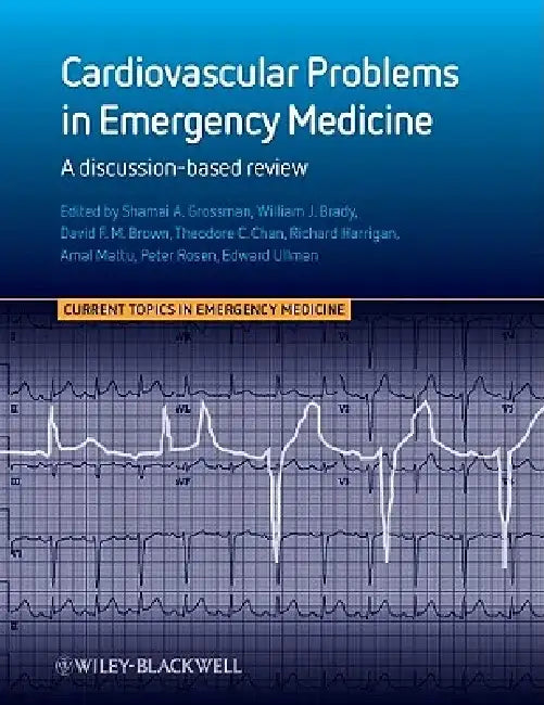Cardiovascular Problems in Emergency Medicine: A Discussion-Based Review by Shamai Grossman
