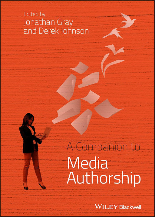 A Companion To Media Authorship by Jonathan Gray, Derek Johnson