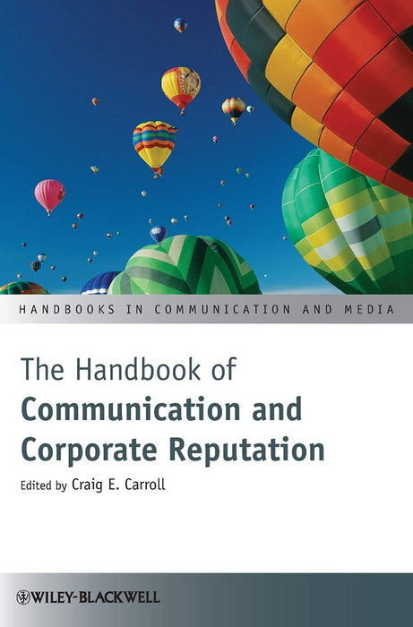 The Handbook Of Communication And Corporate Reputation by Craig E. Carroll