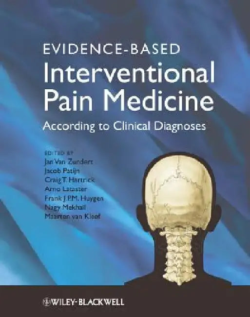 Evidence-Based Interventional Pain Practice: According to Clinical Diagnoses by Jan Van Zundert