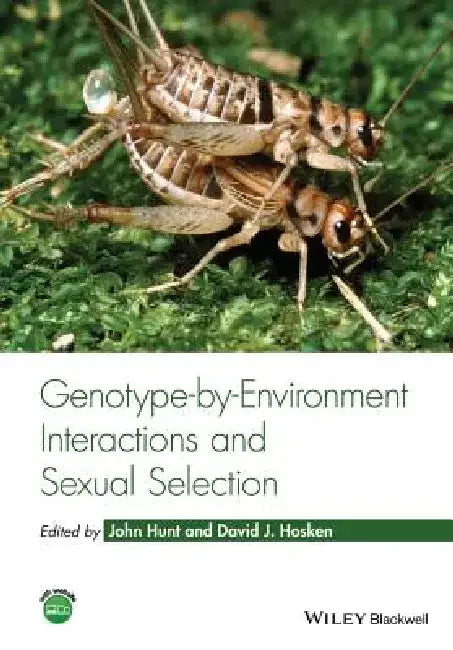 Genotype-By-Environment Interactions and Sexual Selection by John Hunt