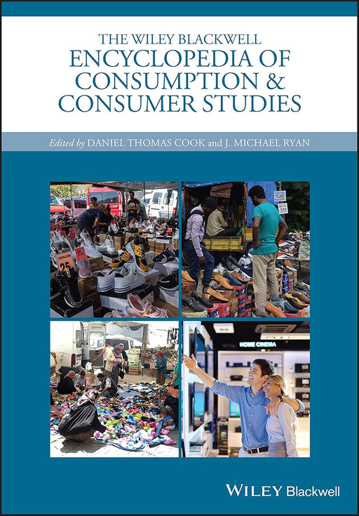 The Wiley Blackwell Encyclopedia Of Consumption And Consumer Studies: Ssez -Wiley Blackwell Encyclopedias in Social Sciences by Daniel Thomas Cook, J. Michael Ryan