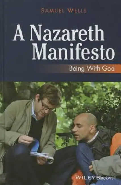 A Nazareth Manifesto: Being with God by Samuel Wells