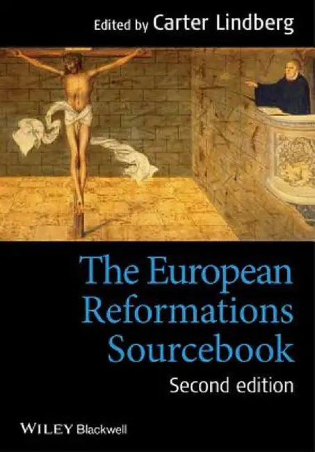 The European Reformations Sourcebook by Carter Lindberg