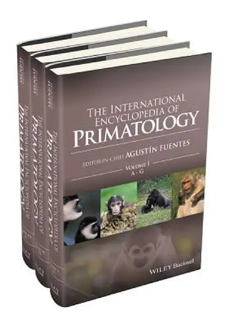 The International Encyclopedia of Primatology, 3 Volume Set by Agust N. Fuentes