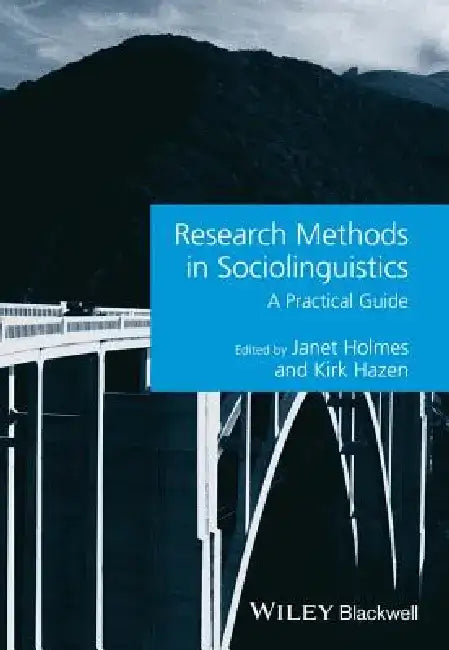 Research Methods in Sociolinguistics: A Practical Guide by Janet Holmes