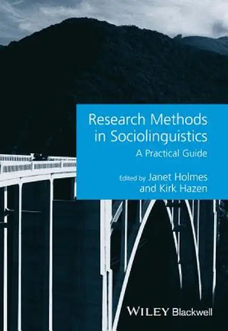 Research Methods in Sociolinguistics: A Practical Guide by Janet Holmes