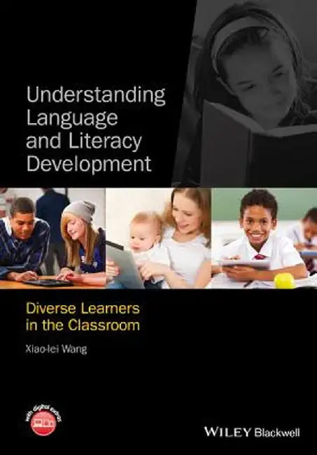 Understanding Language and Literacy Development: Diverse Learners in the Classroom by Xiao-Lei Wang
