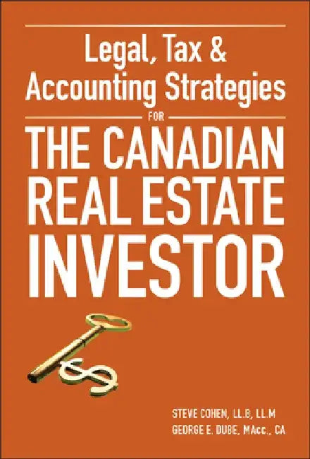 Legal, Tax & Accounting Strategies for the Canadian Real Estate Investor by Steven Cohen