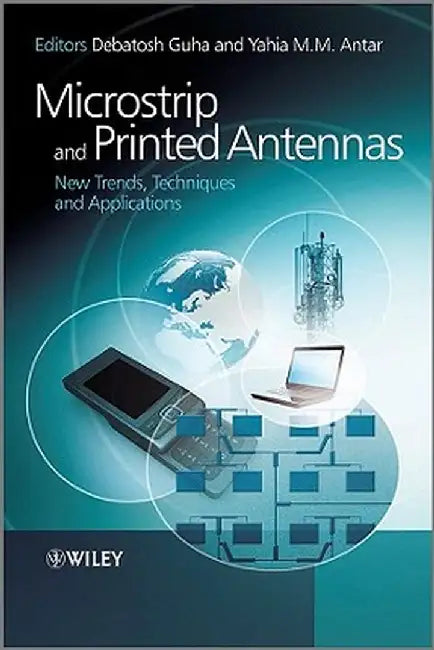 Microstrip and Printed Antennas: New Trends, Techniques and Applications by Debatosh Guha