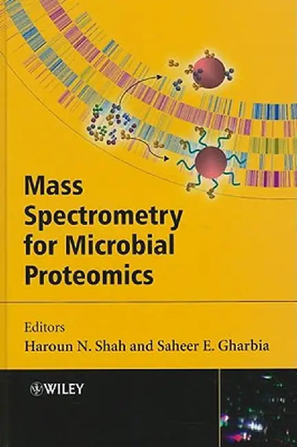 Mass Spectrometry for Microbial Proteomics by Haroun N. Shah