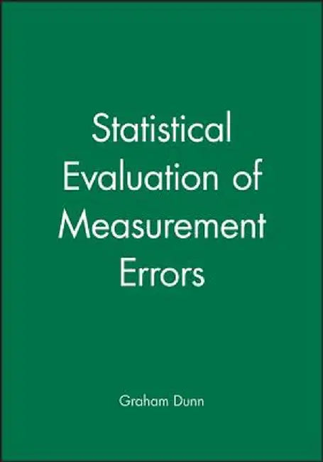 Statistical Evaluation of Measurement Errors by Graham Dunn