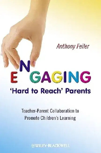 Engaging 'Hard to Reach' Parents: New Trends, Techniques and Applications by Anthony Feiler