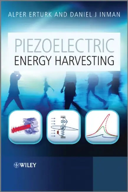 Piezoelectric Energy Harvesting by Alper Erturk