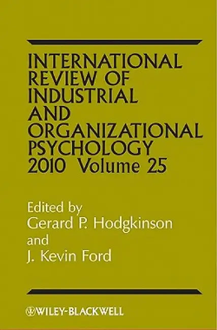 International Review of Industrial and Organizational Psychology, 2010 Volume 25 by Gerard P. Hodgkinson