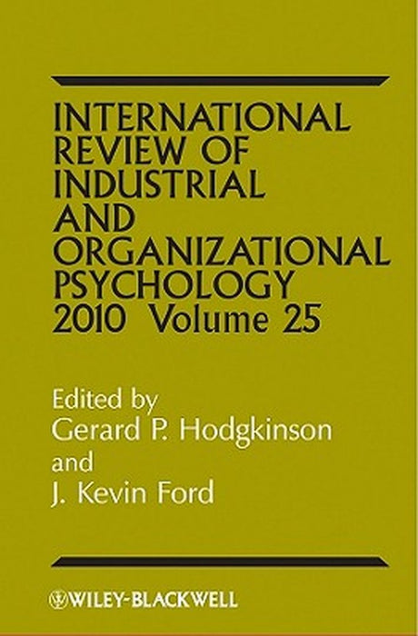 International Review of Industrial and Organizational Psychology, 2010 Volume 25 by Gerard P. Hodgkinson