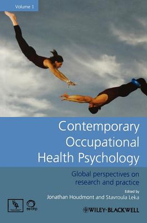 Contemporary Occupational Health Psychology: Global Perspectives on Research and Practice, Volume 1 by Jonathan Houdmont