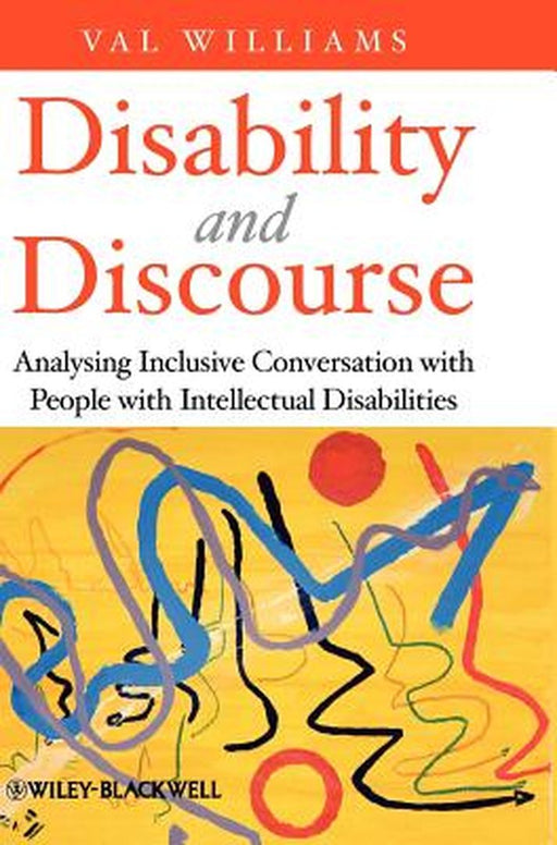 Disability and Discourse: Analysing Inclusive Conversation with People with Intellectual Disabilities by Val Williams