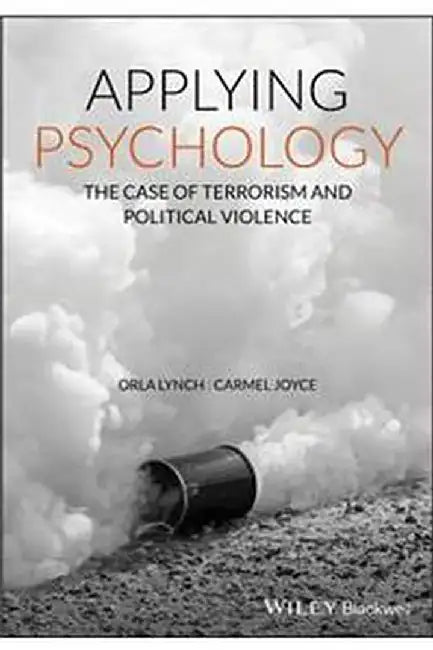 Applying Psychology - The Case Of Terrorism And Political Violence by Lynch