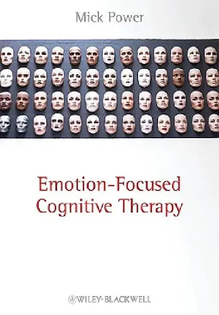 Emotion-Focused Cognitive Therapy by Mick Power