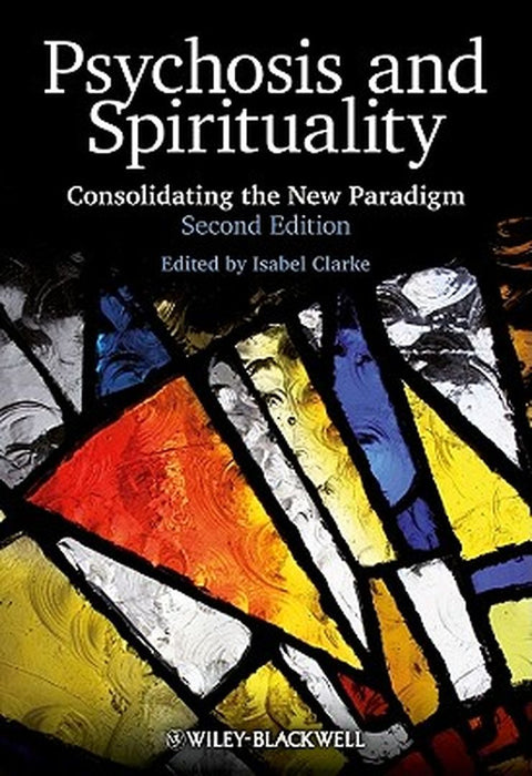 Psychosis and Spirituality: Consolidating the New Paradigm by Isabel Clarke