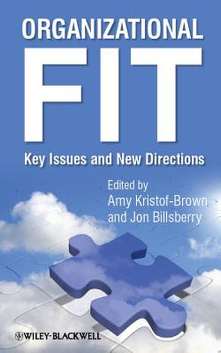 Organizational Fit: Key Issues and New Directions by Jon Billsberry, Amy Kristof-Brown