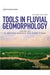 Tools in Fluvial Geomorphology by G. Mathias Kondolf, Hervé Piégay