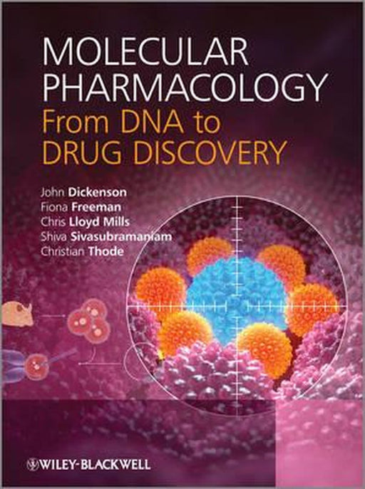 Molecular Pharmacology: From DNA to Drug Discovery by John Dickenson