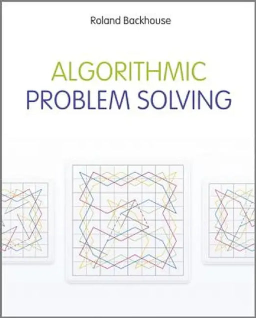 Algorithmic Problem Solving by Roland Backhouse